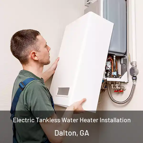  Electric Tankless Water Heater Installation Dalton, GA