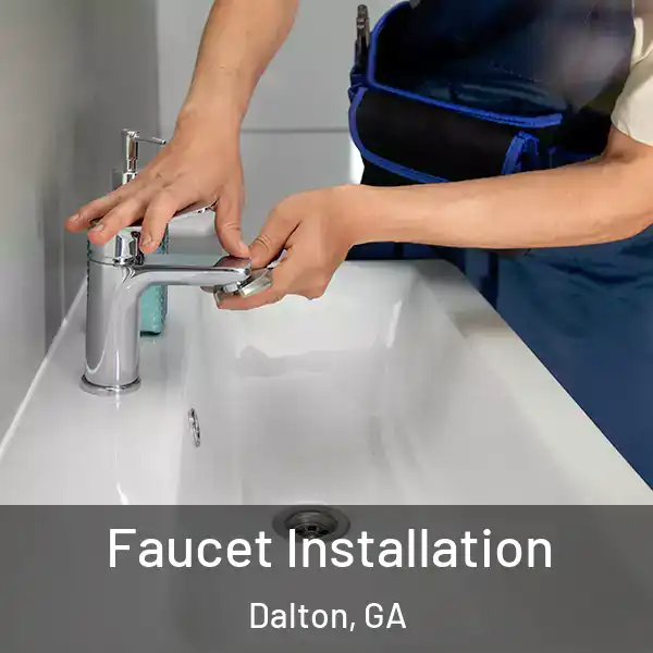  Faucet Installation Dalton, GA