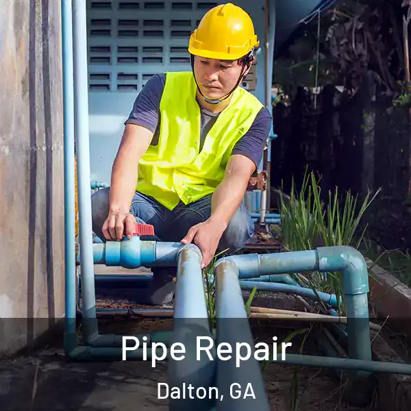  Pipe Repair Dalton, GA