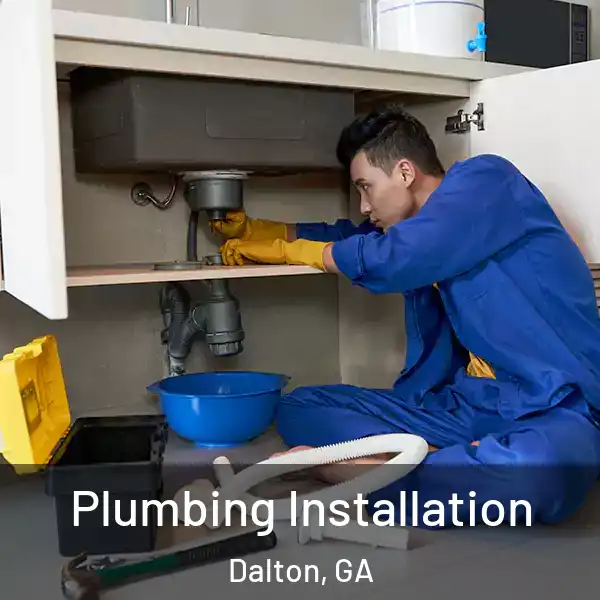  Plumbing Installation Dalton, GA