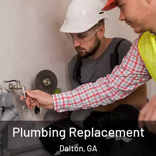  Plumbing Replacement Dalton, GA