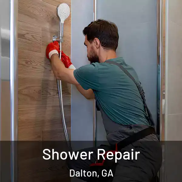  Shower Repair Dalton, GA
