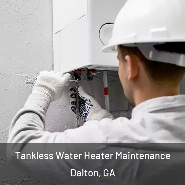 Tankless Water Heater Maintenance Dalton, GA