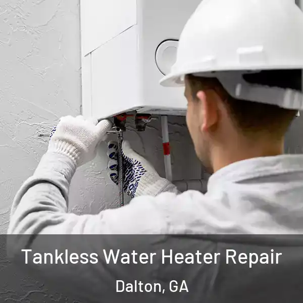  Tankless Water Heater Repair Dalton, GA