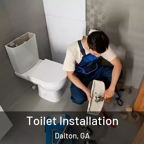 Toilet Installation Dalton, GA