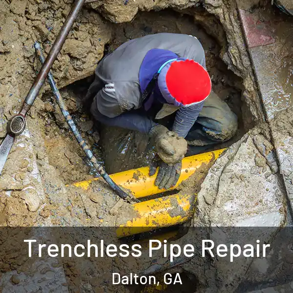  Trenchless Pipe Repair Dalton, GA